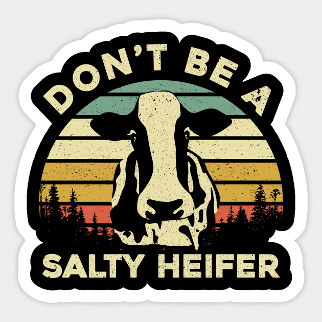 Don't Be a Salty Heifer Funny Cow Sticker by maelotti22925